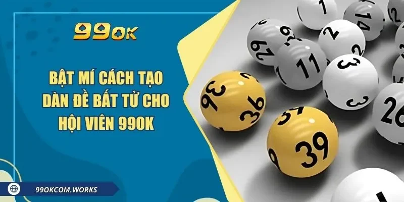 Cách Soi Dàn Đề Bất Tử Siêu Chuẩn Khi Trải Nghiệm Tại 99ok