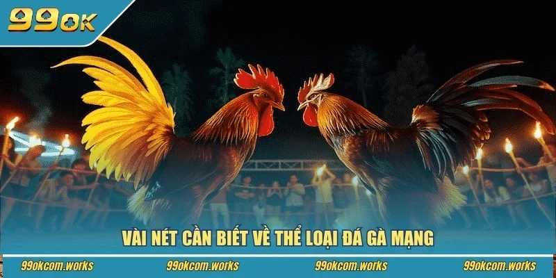 Vài nét cần biết về thể loại đá gà mạng